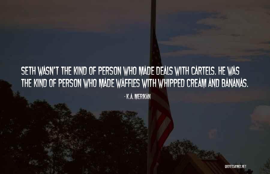 Whipped Cream Quotes By K.A. Merikan Whipped Cream Quotes By K.A. Merikan