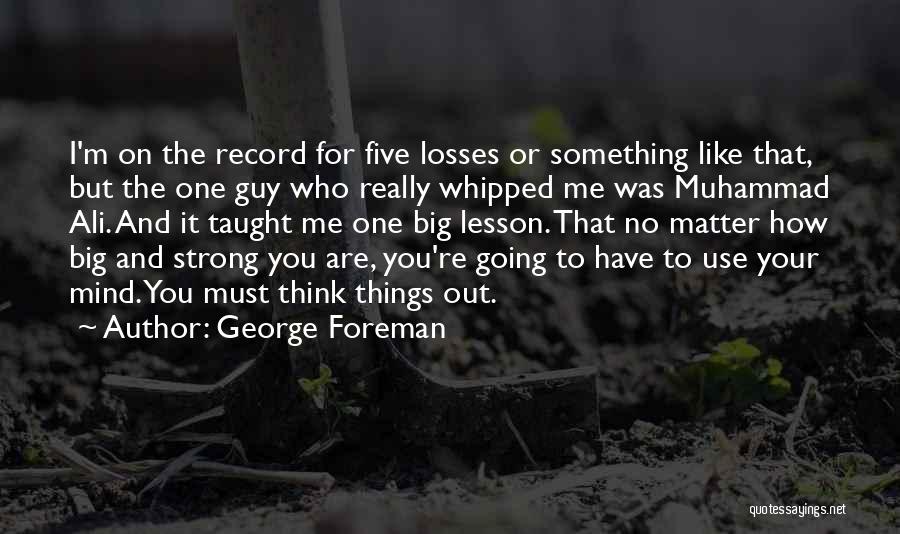 Whipped Quotes By George Foreman