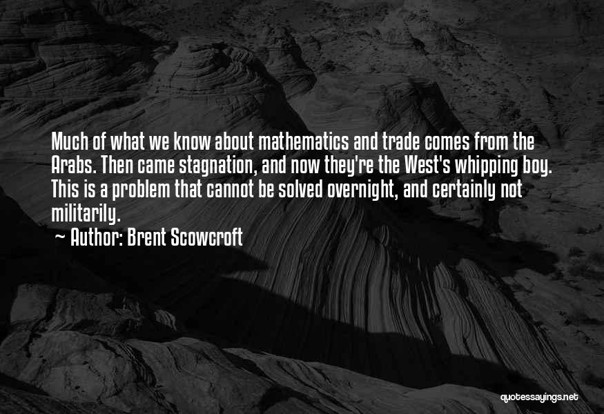 Whipping Quotes By Brent Scowcroft