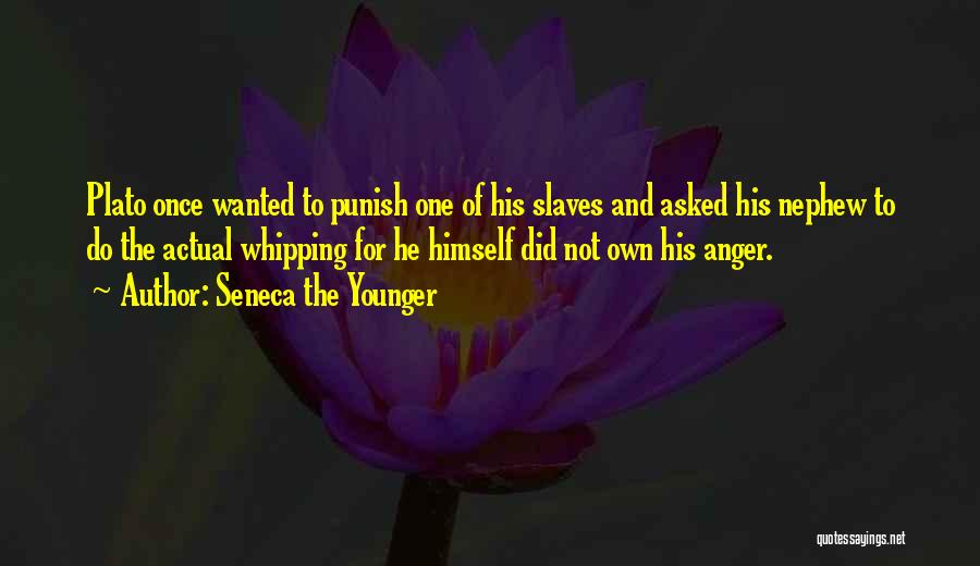 Whipping Quotes By Seneca The Younger