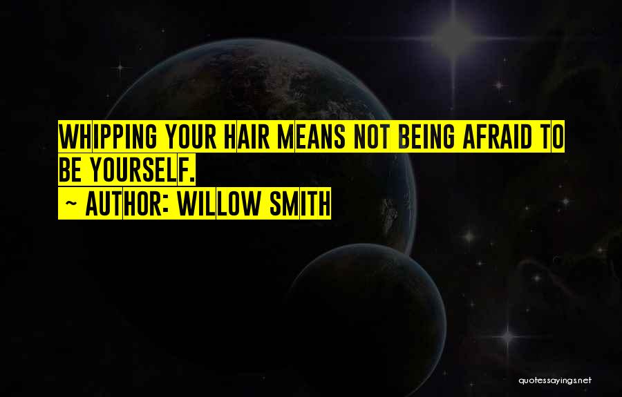 Whipping Your Hair Quotes By Willow Smith