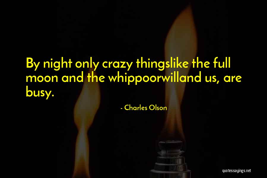 Whippoorwill Quotes By Charles Olson Whippoorwill Quotes By Charles Olson