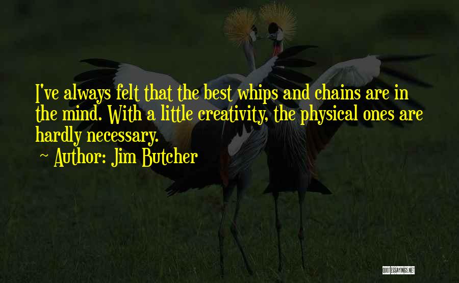 Whips And Chains Quotes By Jim Butcher