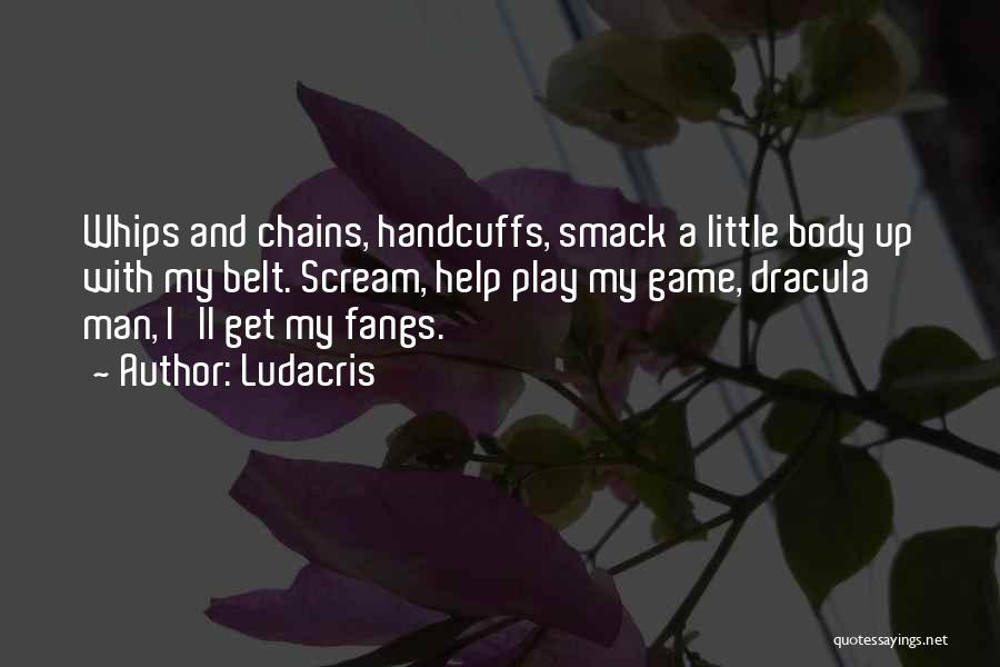 Whips And Chains Quotes By Ludacris