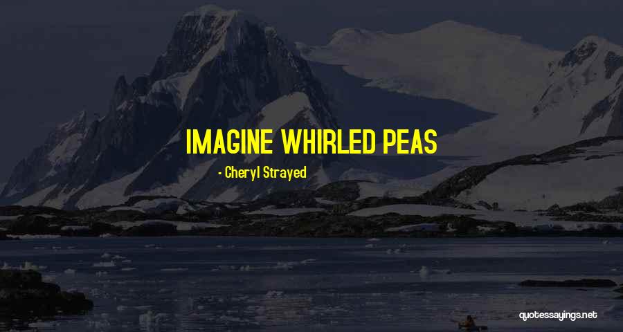 Whirled Quotes By Cheryl Strayed Whirled Quotes By Cheryl Strayed