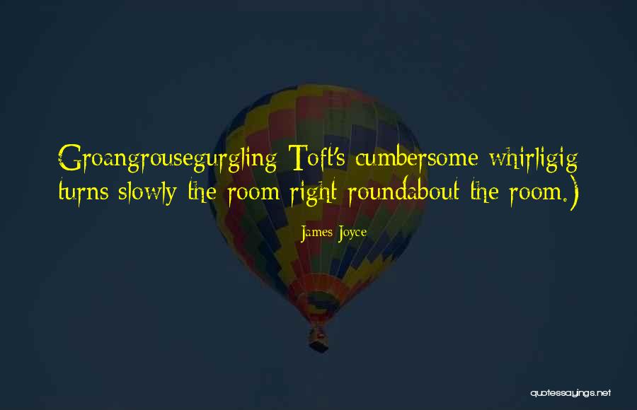 Whirligig Quotes By James Joyce Whirligig Quotes By James Joyce