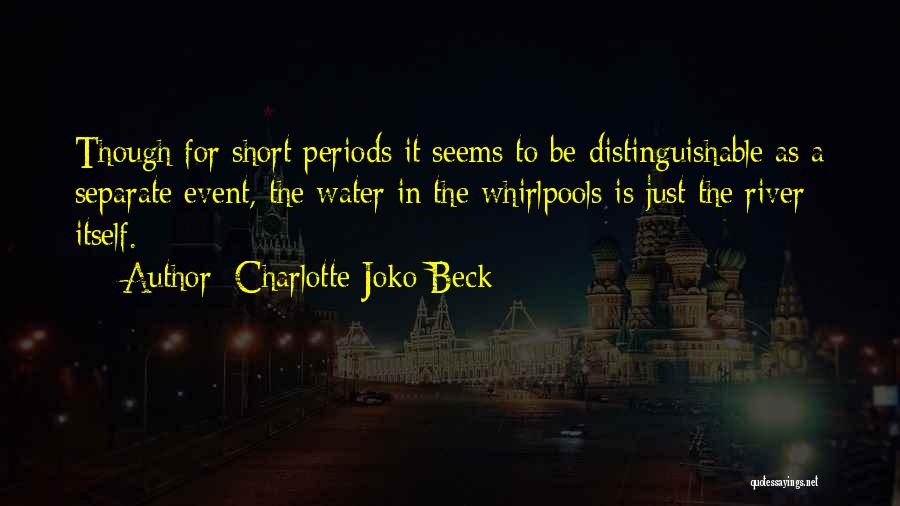 Whirlpools Quotes By Charlotte Joko Beck