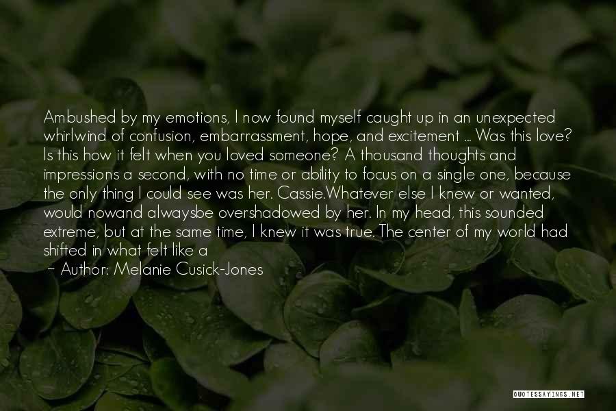 Whirlwind Love Quotes By Melanie Cusick-Jones