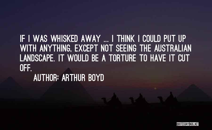 Whisked Away Quotes By Arthur Boyd