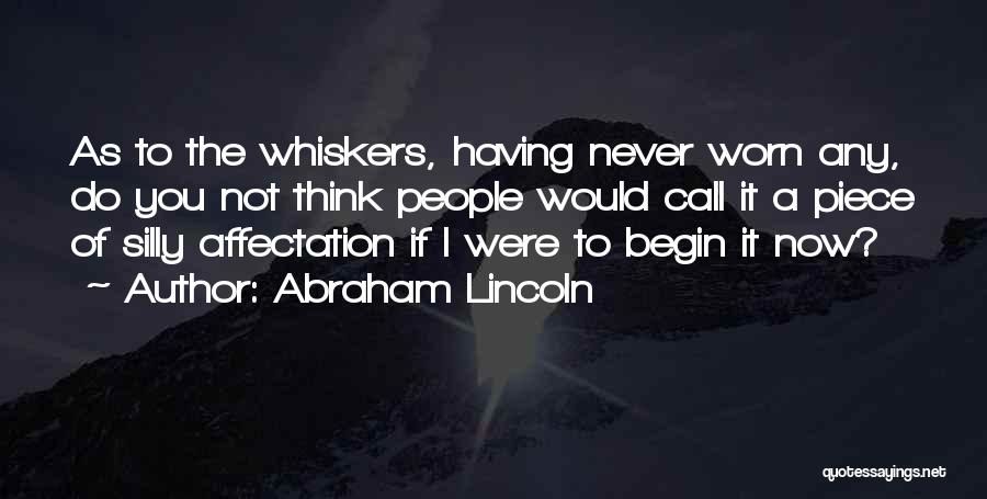 Whiskers Quotes By Abraham Lincoln