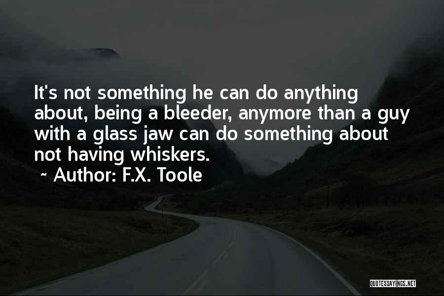 Whiskers Quotes By F.X. Toole