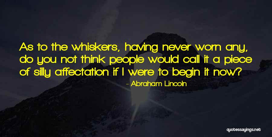 Whiskers R We Quotes By Abraham Lincoln Whiskers R We Quotes By Abraham Lincoln