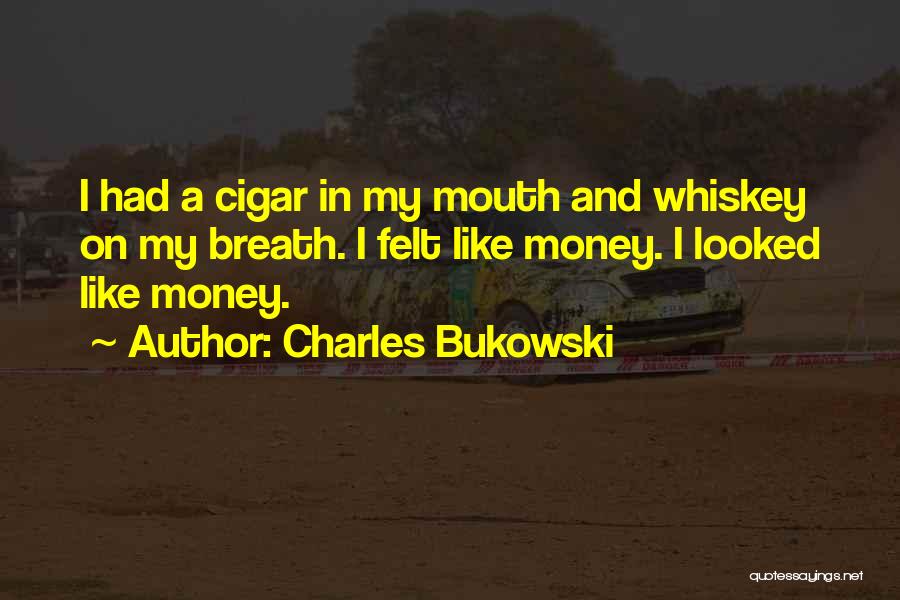 Whiskey And Cigar Quotes By Charles Bukowski