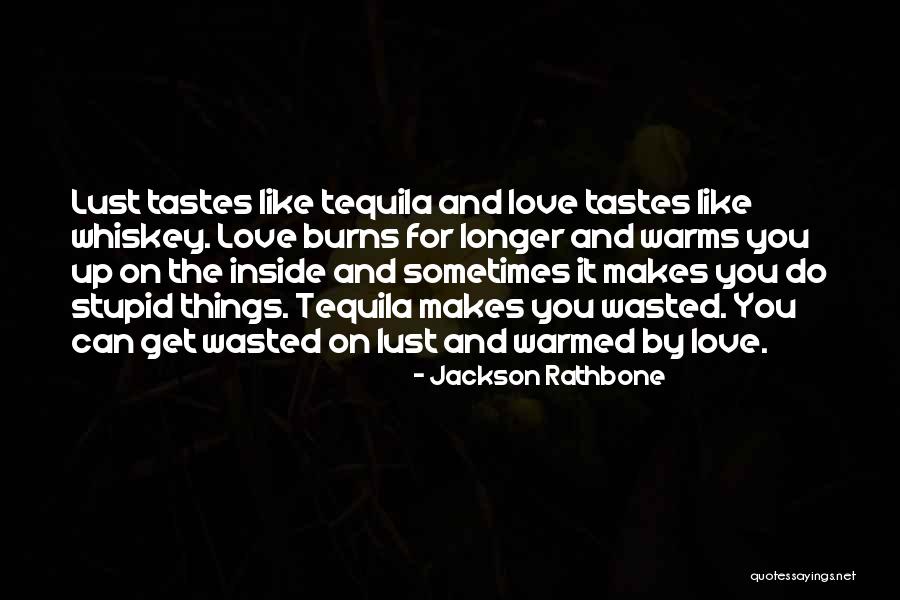 Whiskey And Love Quotes By Jackson Rathbone Whiskey And Love Quotes By Jackson Rathbone