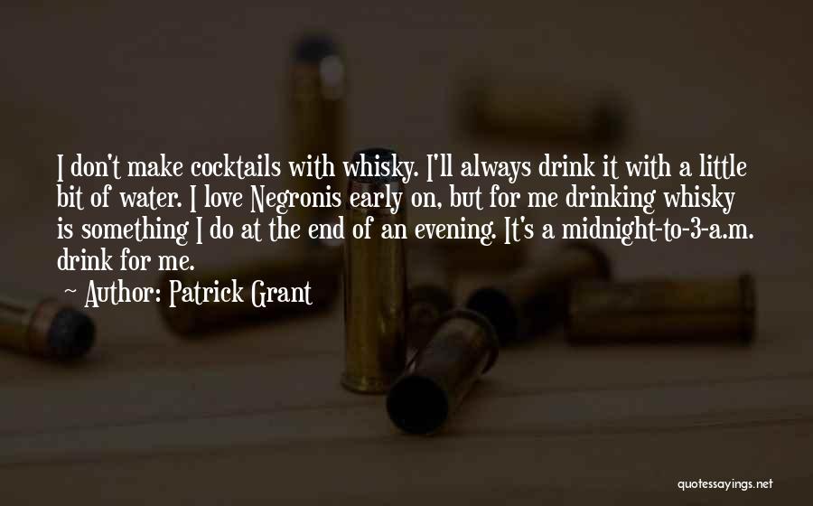 Whisky And Love Quotes By Patrick Grant