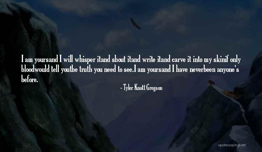 Whisper And Shout Quotes By Tyler Knott Gregson Whisper And Shout Quotes By Tyler Knott Gregson