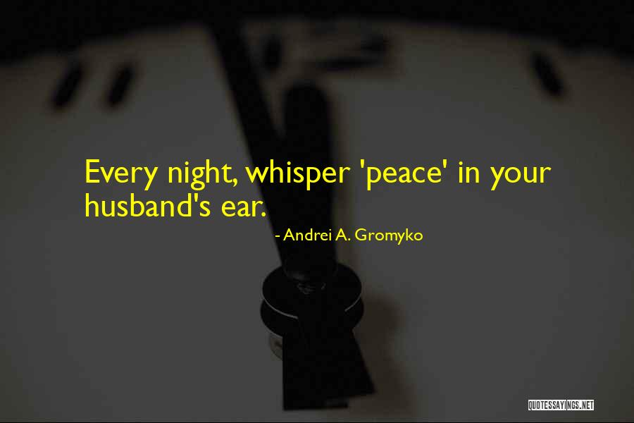 Whisper In Your Ear Quotes By Andrei A. Gromyko Whisper In Your Ear Quotes By Andrei A. Gromyko