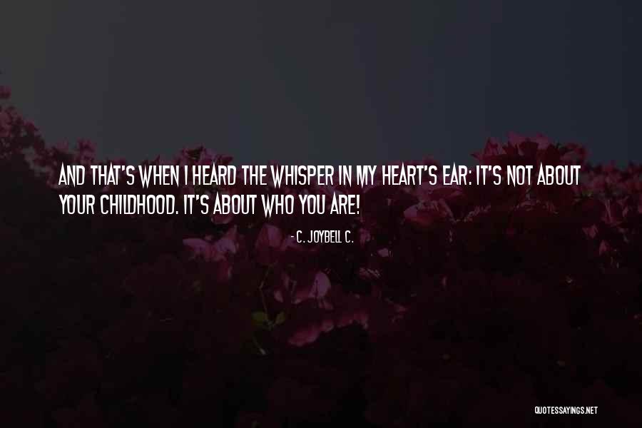 Whisper In Your Ear Quotes By C. JoyBell C. Whisper In Your Ear Quotes By C. JoyBell C.