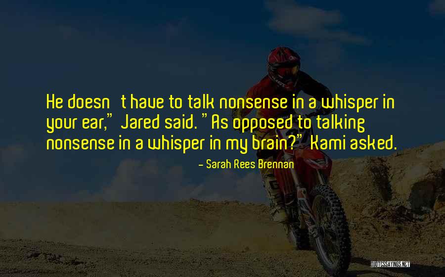 Whisper In Your Ear Quotes By Sarah Rees Brennan Whisper In Your Ear Quotes By Sarah Rees Brennan