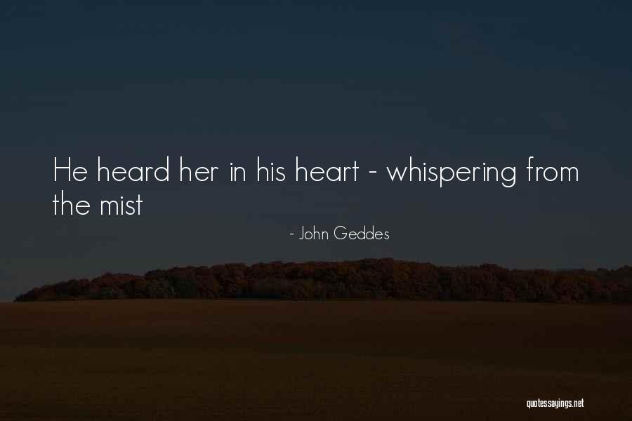 Whispering Heart Quotes By John Geddes Whispering Heart Quotes By John Geddes