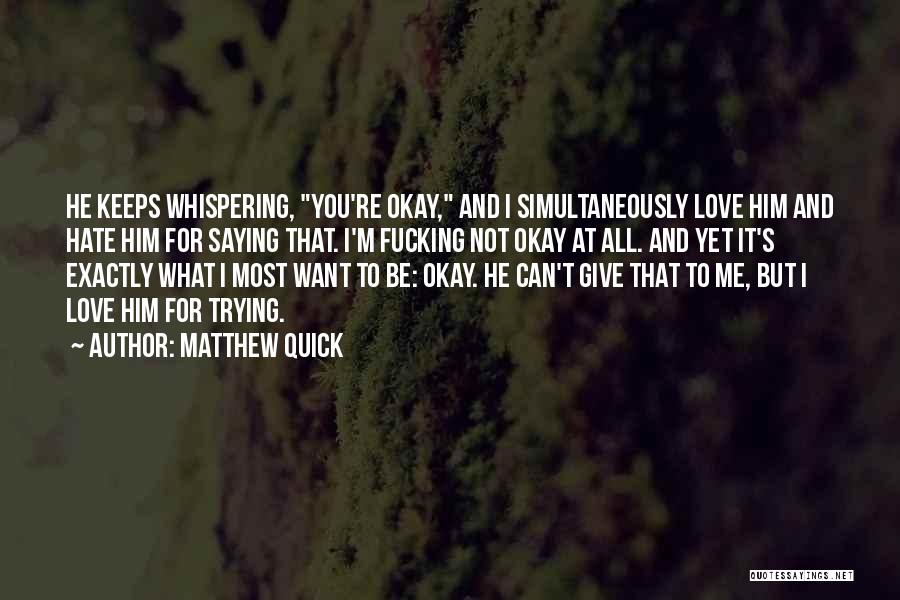 Whispering I Love You Quotes By Matthew Quick