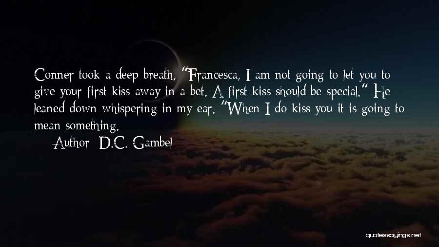 Whispering In My Ear Quotes By D.C. Gambel