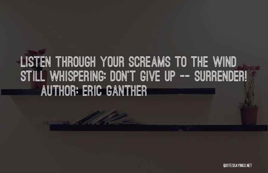 Whispering Wind Quotes By Eric Ganther