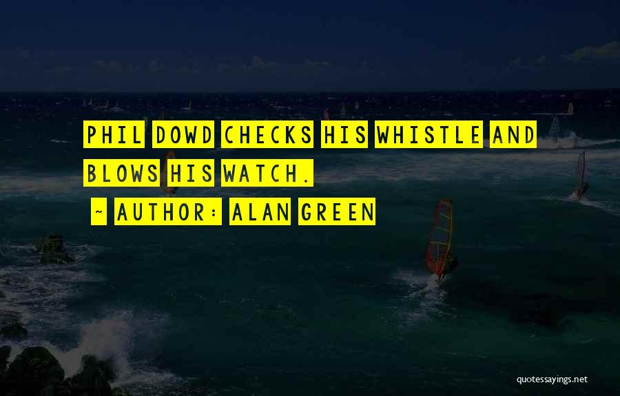 Whistle Quotes By Alan Green