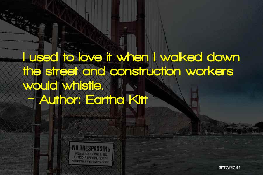 Whistle Quotes By Eartha Kitt