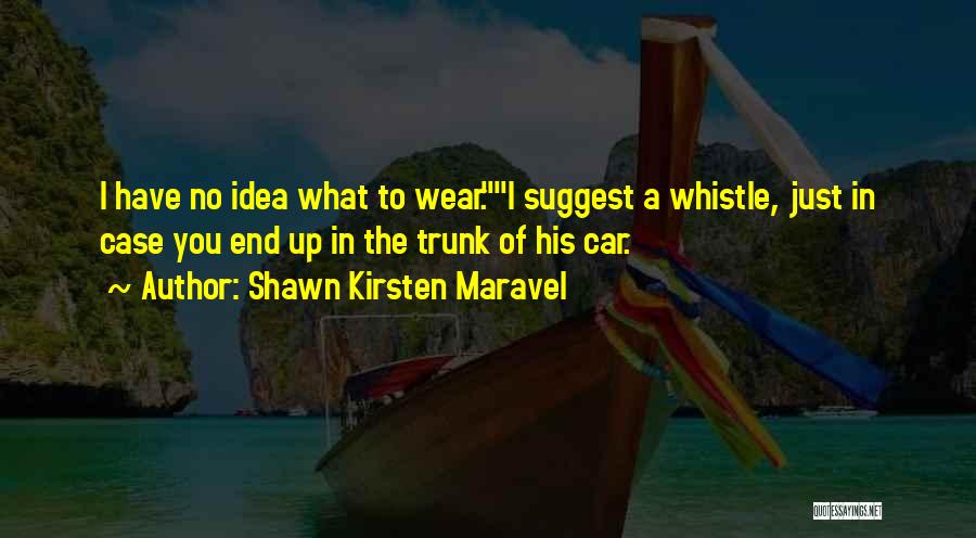Whistle Quotes By Shawn Kirsten Maravel