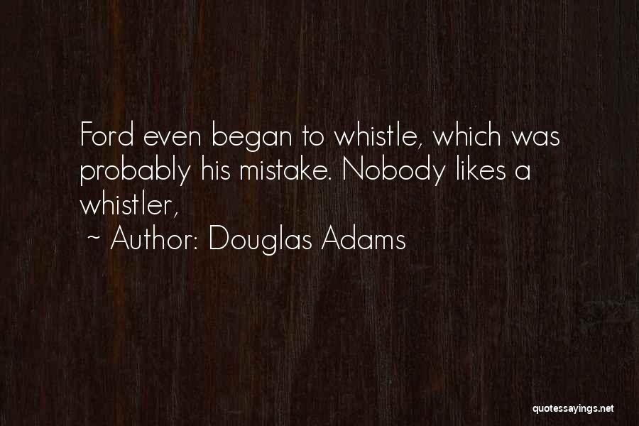 Whistler Quotes By Douglas Adams