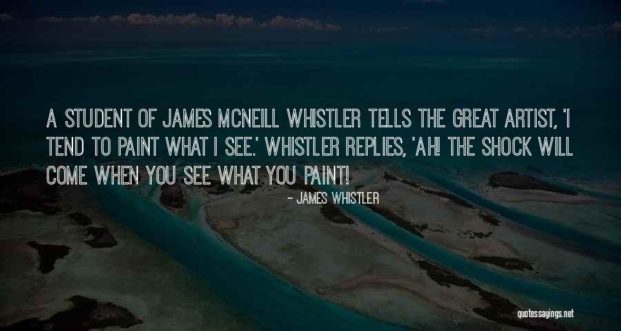 Whistler Quotes By James Whistler