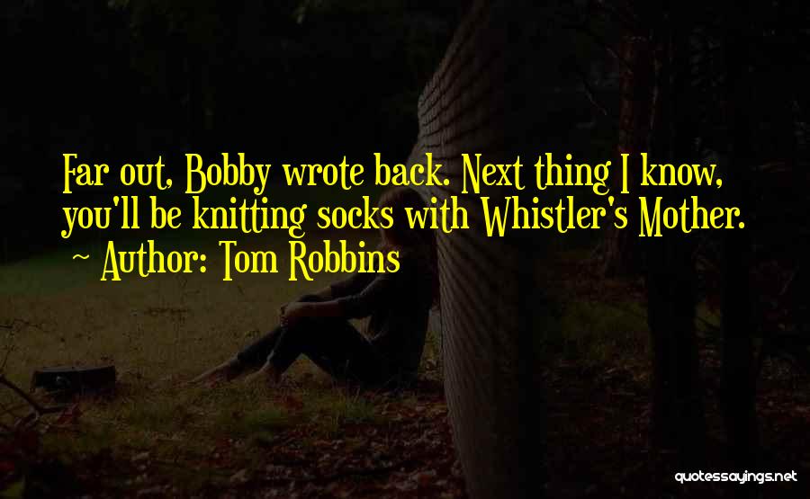 Whistler Quotes By Tom Robbins