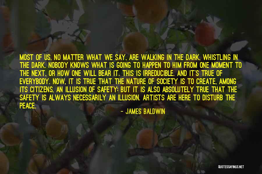 Whistling In The Dark Quotes By James Baldwin Whistling In The Dark Quotes By James Baldwin