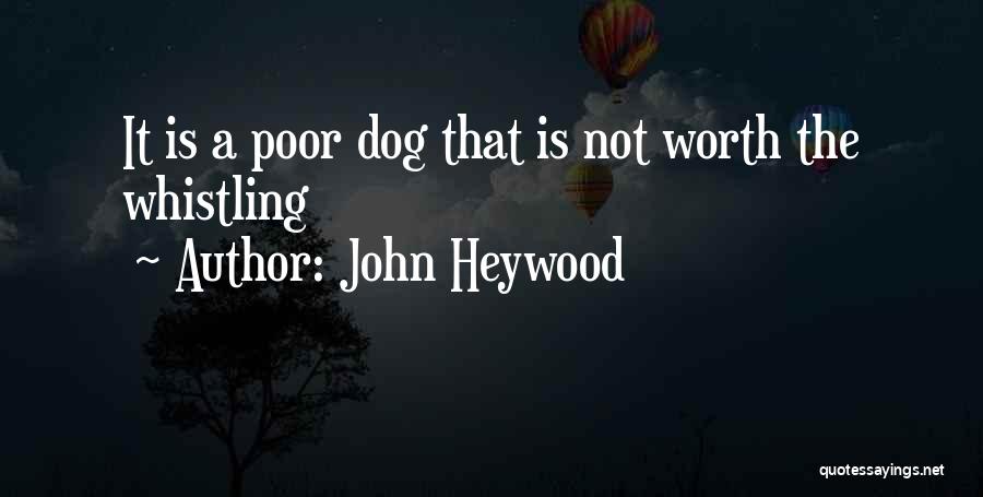 Whistling Quotes By John Heywood