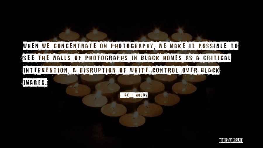 White And Black Photography Quotes By Bell Hooks