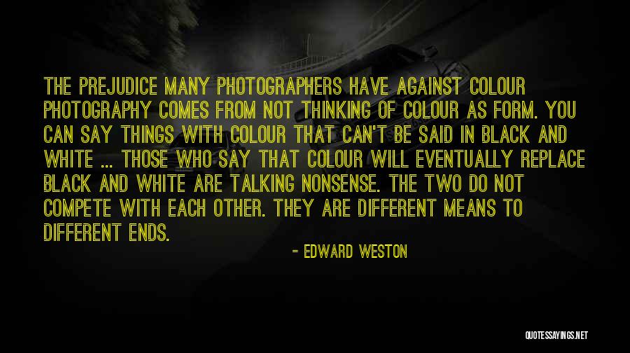 White And Black Photography Quotes By Edward Weston White And Black Photography Quotes By Edward Weston