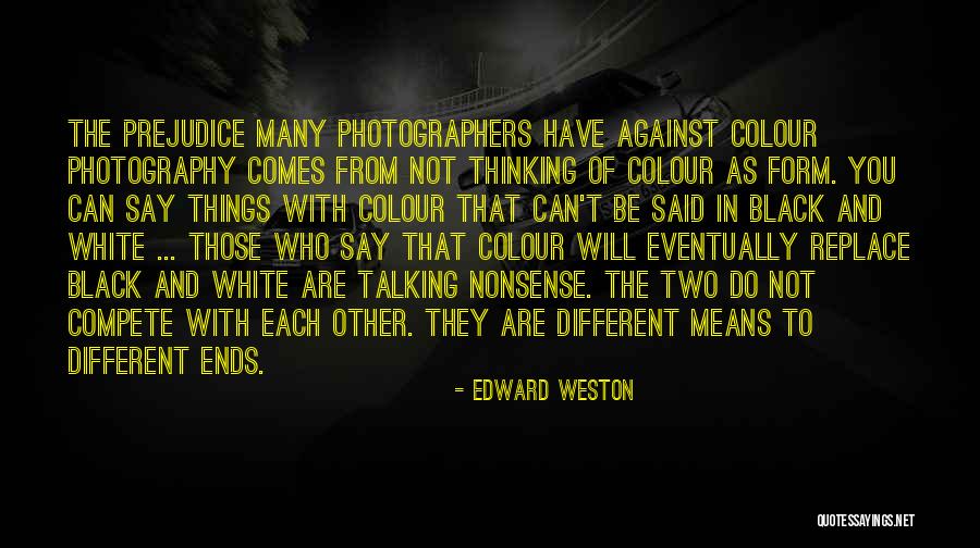 White And Black Photography Quotes By Edward Weston