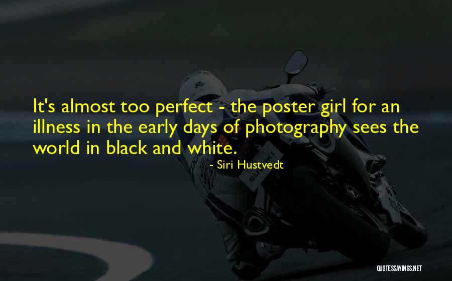 White And Black Photography Quotes By Siri Hustvedt