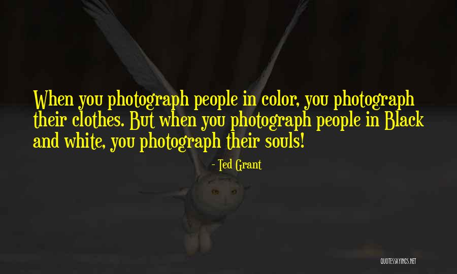 White And Black Photography Quotes By Ted Grant White And Black Photography Quotes By Ted Grant