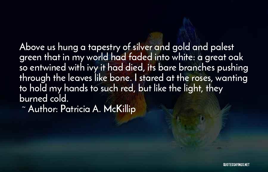 White And Red Roses Quotes By Patricia A. McKillip