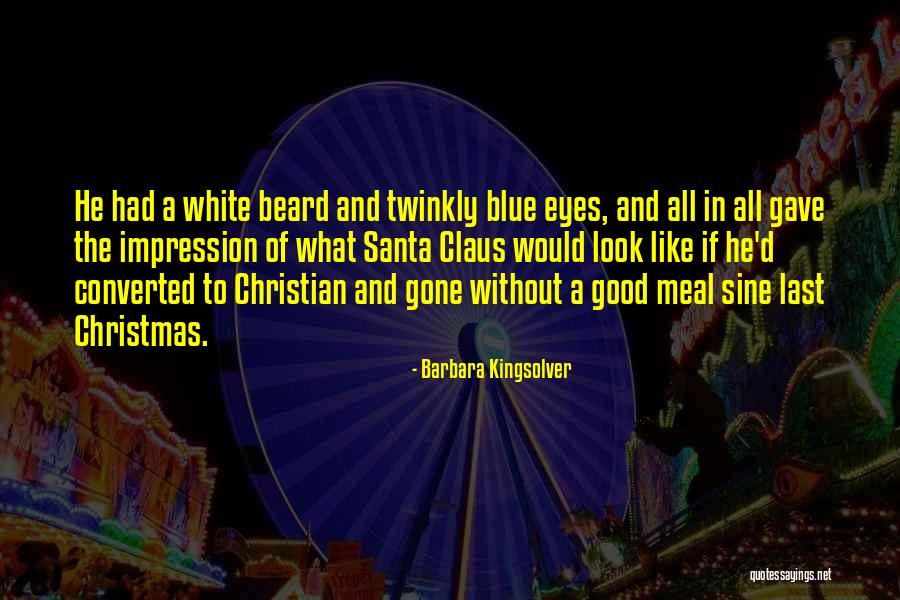 White Beard Quotes By Barbara Kingsolver White Beard Quotes By Barbara Kingsolver