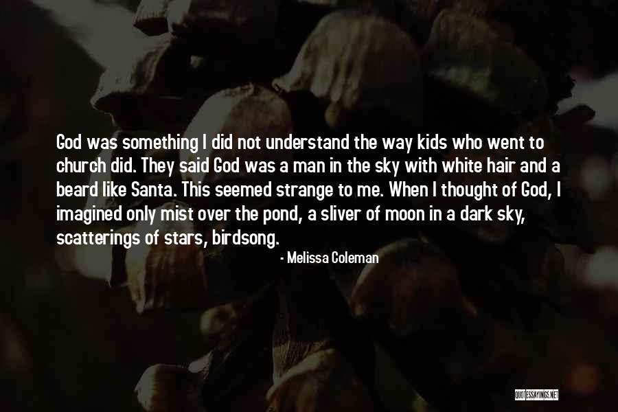 White Beard Quotes By Melissa Coleman White Beard Quotes By Melissa Coleman