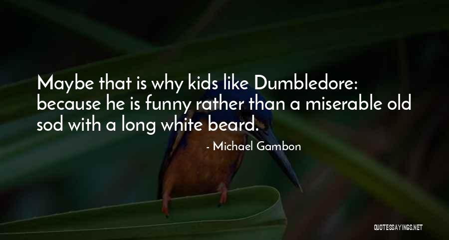 White Beard Quotes By Michael Gambon White Beard Quotes By Michael Gambon