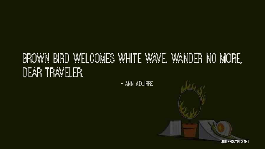 White Bird Quotes By Ann Aguirre