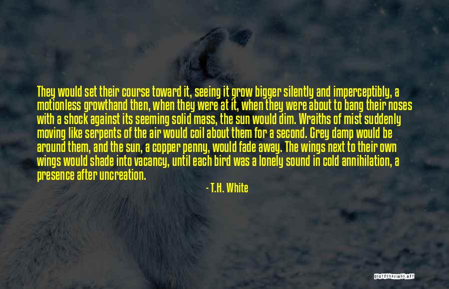 White Bird Quotes By T.H. White White Bird Quotes By T.H. White