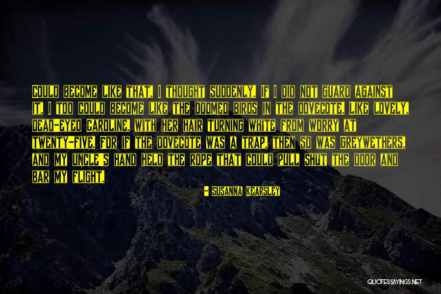 White Birds Quotes By Susanna Kearsley White Birds Quotes By Susanna Kearsley