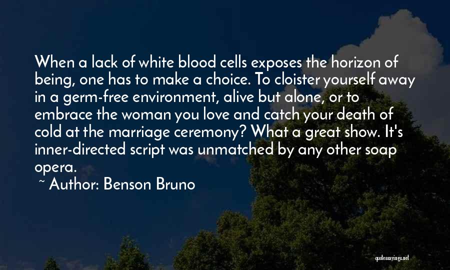 White Blood Cells Quotes By Benson Bruno