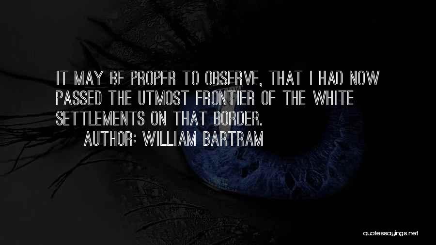 White Border Quotes By William Bartram