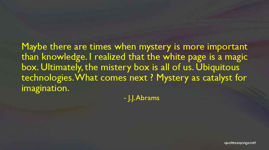 White Box Quotes By J.J. Abrams White Box Quotes By J.J. Abrams